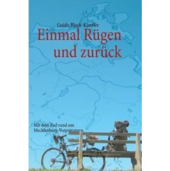 Cestování Einmal Rügen und zurück: Mit dem Rad rund um Mecklenburg-Vorpommern – Guido Block-Künzler (DE)