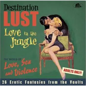 Zahraniční hudba CD Various: Destination Lust - Love In The Jungle - The World Of Love, Sex And Violence - 26 Erotic Fantasies From The Vaults 2025