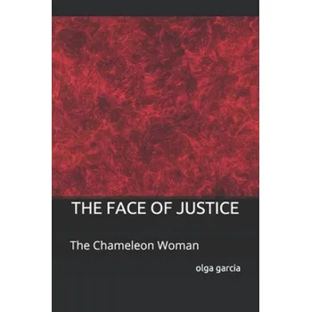 Cizojazyčná kniha The Face of Justice: The Chameleon Woman – Olga Garcia,Alberto Garcia,Lisa Garcia (EN)
