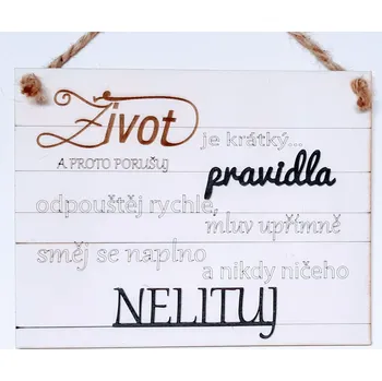 Cedule dřevěná ŽIVOT JE KRÁTKÝ