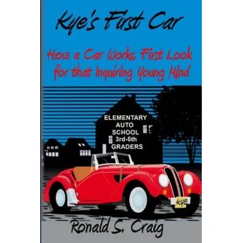 Cizojazyčná kniha Kye's First Car: How a car works, a first look for inquiring young minds – Ronald S Craig (EN)