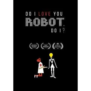 Zahraniční hudba DVD Feature Film: Do I Love You Robot, Do I? 2024
