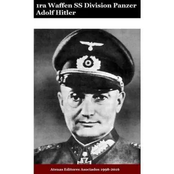 Populárně naučná literatura pro dospělé 1ra Waffen SS Division Panzer Leibstandarte Adolf Hitler – Atenas Editores Asociados,Gustavo Uruena a. (ES)