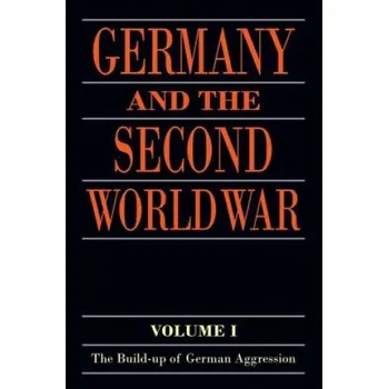 Germany and the Second World War: Volume I: The Build-up of German Aggression – Wilhelm Deist,Manfred Messerschmidt,Hans-Erich Volkmann (EN)