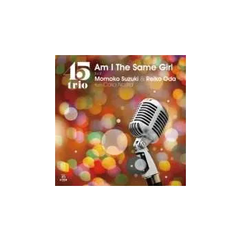 Zahraniční hudba SP 45 Trio: Am I The Same Girl 2024