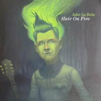 Zahraniční hudba LP Jake La Botz: Hair On Fire 2022