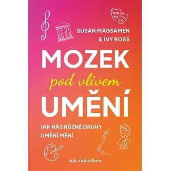Mozek pod vlivem umění - Ivy Ross (E-Kniha)