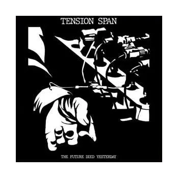 Zahraniční hudba LP Tension Span: The Future Died Yesterday LTD 2022 Limited Indie Edition Vinyl