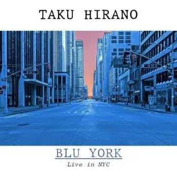 Zahraniční hudba CD Taku Hirano: Blu York (Live In NYC) 2021