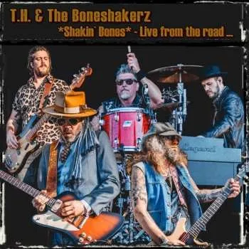 Zahraniční hudba CD T. H. & The Boneshakerz: Shakin' Bones - Live From The Road 2024