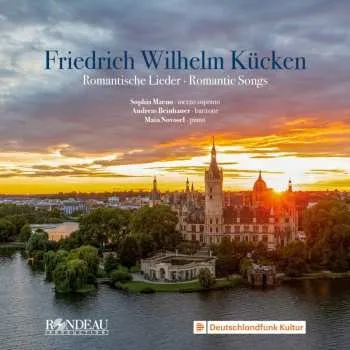 Zahraniční hudba CD Friedrich Wilhelm Kücken: Romantische Lieder 2024