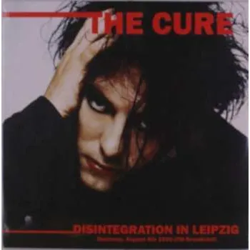Zahraniční hudba LP The Cure: Disintegration In Leipzig Germany - August 4th 1990 (FM Broadcast) 2023 Fm Broadcast Vinyl