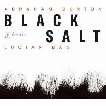 Zahraniční hudba CD Abraham Burton: Black Salt (Live At The Baroque Hall) 2022