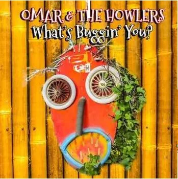 Zahraniční hudba CD Omar And The Howlers: What's Buggin' You? 2023