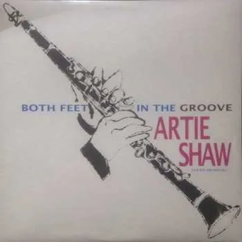 Zahraniční hudba LP Artie Shaw And His Orchestra: Both Feet In The Groove 2014