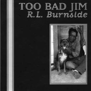 Zahraniční hudba CD R.L. Burnside: Too Bad Jim 2023