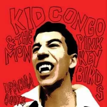 Zahraniční hudba CD Kid Congo & The Pink Monkey Birds: Dracula Boots 2009