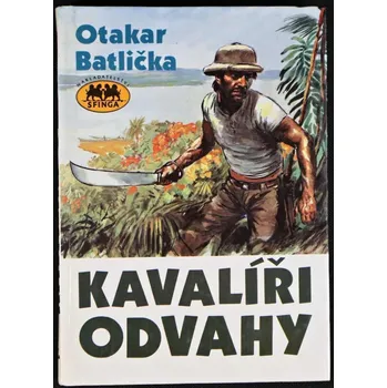 Kavalíři odvahy - Otakar Batlička