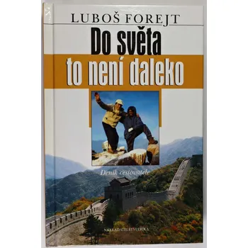 Cestování Do světa to není daleko - Luboš Forejt