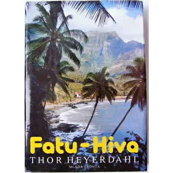 Cestování Fatu-Hiva návrat k přírodě - Thor Heyerdahl