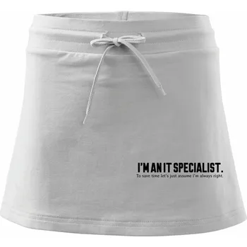 Dámská sukně I’m an IT specialist. To save time let’s just assume i’m always right - Sportovní sukně - two in one - XS ( Bílá )