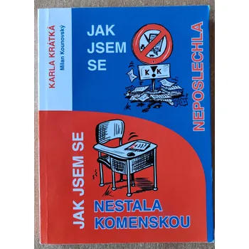 Literární biografie Jak jsem se neposlechla, Jak jsem se nestala Komenskou Karla Krátká, 2010