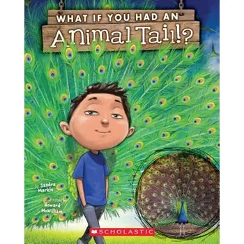 Kniha What If You Had An Animal Tail? – SANDRA MARKLE (EN)