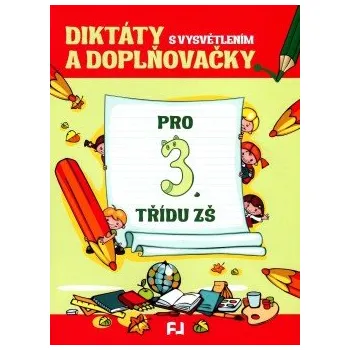 Český jazyk Diktáty a doplňovačky s vysvětlením pro 3. třídu ZŠ