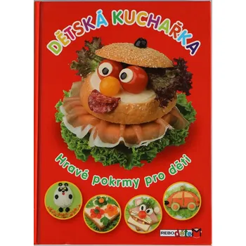 Dětská kuchařka - Hravé pokrmy pro děti - kolektiv autorů