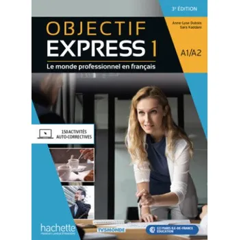 Cizojazyčná kniha Objectif Express 1 - 3e édition, m. 1 Buch, m. 1 Beilage: Le monde professionnel en français / Livre de l'élève + Codes – Anne-Lyse Dubois,Sara Kaddani (FR)