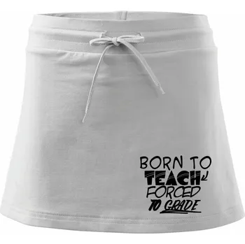 Dámská sukně Born to teach forced to grade - Sportovní sukně - two in one - XS ( Bílá )