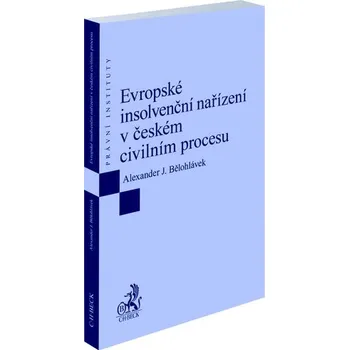Evropské insolvenční nařízení v českém civilním procesu - Alexander J. Bělohlávek