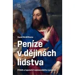 Peníze v dějinách lidstva: Příběh a…