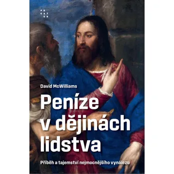 Peníze v dějinách lidstva: Příběh a…