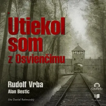 Utiekol som z Osvienčimu - Rudolf Vrba - audiokniha
