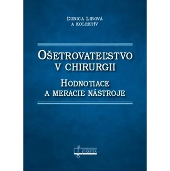Ošetrovateľstvo v chirurgii: Hodnotiace a meracie nástroje Kniha