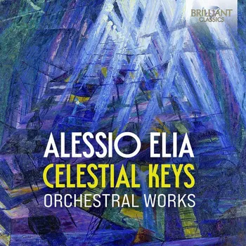 Zahraniční hudba Alessio Elia: Celestial Keys (CD) (Chigiana Academy of Music Ensemble, Mauro Bonifacio, National Hungarian Radio Orchestra, Gergely Vajda, Csaba Klenyán, Concerto Budapest Orchestra, Zoltán Rácz, Márta Murányi, Judit Szathmáry, Concerto Budapest Ligeti)