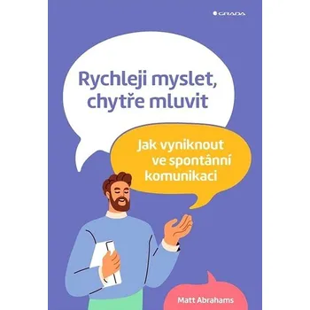 Populárně naučná literatura pro dospělé Rychleji myslet, chytře mluvit: Jak vyniknout ve spontánní komunikaci Kniha