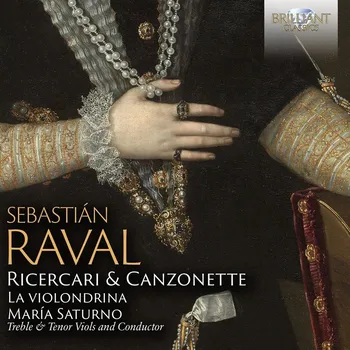 Zahraniční hudba Sebastián Raval: Ricercari & Canzonette (CD) (La violondrina, María Saturno, Xurxo Varela, María Barajas, Sara Ruiz, Jorgé López-Escribano, Victoria Cassano)