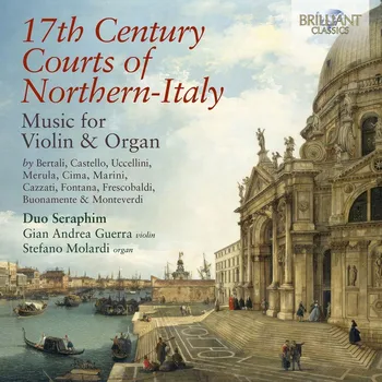Zahraniční hudba 17th Century Courts of Northern-Italy Music for Violin and Organ (CD) (Gian Andrea Guerra, Stefano Molardi)