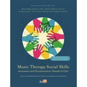 Cizojazyčná kniha Music Therapy Social Skills Assessment and Documentation Manual (MTSSA) - Dennis, Alana a Ho, Pan a West, Rebecca a Peyton, Kimberly a Nakai-Hosoe, Yayoi a Rook, Jenni a Wolfe, Jeffrey