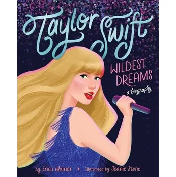 Cizí jazyk Taylor Swift: Wildest Dreams, A Biography - Wainer, Erica
