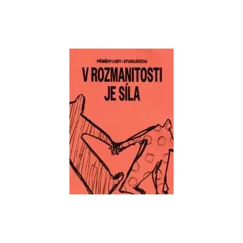 V rozmanitosti je síla Příběhy LGBT studujících - Smetáčková Irena Macháčková Marcela