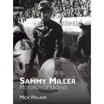 Cizojazyčná kniha Sammy Miller: Motorcycle Legend - Walker, Mick
