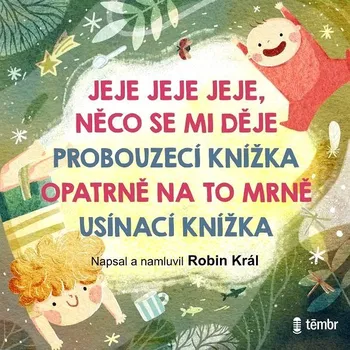 JEJE JEJE JEJE, NĚCO SE MI DĚJE & PROBOUZECÍ KNÍŽKA & OPATRNĚ NA TO MRNĚ & USÍNACÍ KNÍŽKA Audiokniha