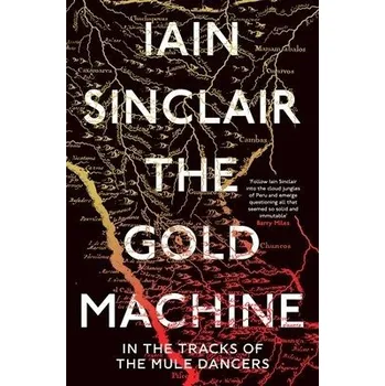 Cizojazyčná kniha Gold Machine - Sinclair, Iain