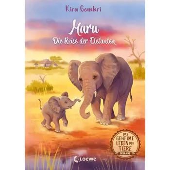 Das geheime Leben der Tiere (Savanne, Band 2) - Maru - Die Reise der Elefanten - Gembri, Kira