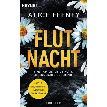 Flutnacht - Eine Familie. Eine Nacht. Ein tödliches Geheimnis. - Feeney Alice