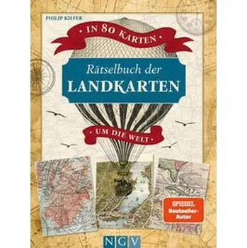 Rätselbuch der Landkarten . In 80 Karten um die Welt - Kiefer, Philip