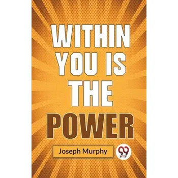 Osobní rozvoj Within You Is The Power - Joseph Murphy